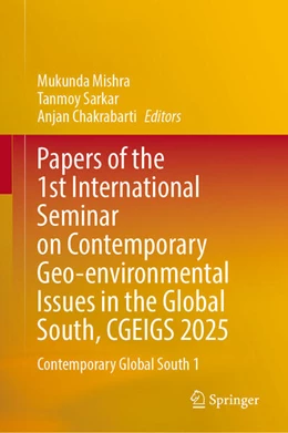 Abbildung von Mishra / Sarkar | Papers of the 1st International Seminar on Contemporary Geo-environmental Issues in the Global South, CGEIGS 2025 | 1. Auflage | 2026 | beck-shop.de