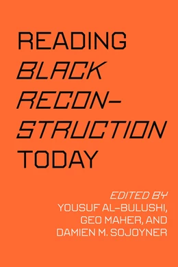 Abbildung von Al-Bulushi / Maher | Reading Black Reconstruction Today | 1. Auflage | 2026 | beck-shop.de