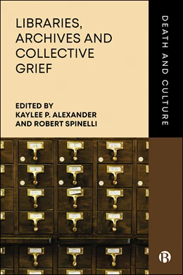 Abbildung von Alexander / Spinelli | Libraries, Archives and Collective Grief | 1. Auflage | 2026 | beck-shop.de