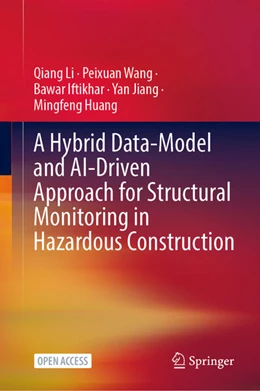 Abbildung von Li / Wang | A Hybrid Data-Model and AI-Driven Approach for Structural Monitoring in Hazardous Construction | 1. Auflage | 2026 | beck-shop.de