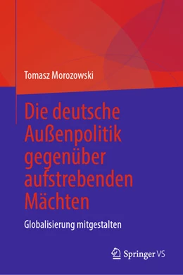 Abbildung von Morozowski | Die deutsche Außenpolitik gegenüber aufstrebenden Mächten | 1. Auflage | 2026 | beck-shop.de