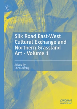 Abbildung von Aifeng | Silk Road East-West Cultural Exchange and Northern Grassland Art - Volume 1 | 1. Auflage | 2026 | beck-shop.de