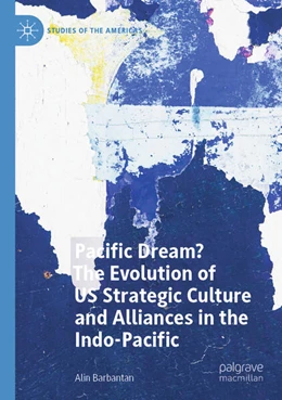 Abbildung von Barbantan | Pacific Dream? The Evolution of US Strategic Culture and Alliances in the Indo-Pacific | 1. Auflage | 2025 | beck-shop.de