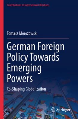 Abbildung von Morozowski | German Foreign Policy Towards Emerging Powers | 1. Auflage | 2025 | beck-shop.de