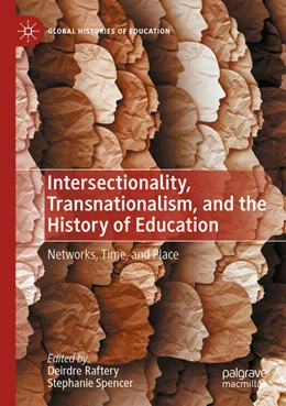 Abbildung von Raftery / Spencer | Intersectionality, Transnationalism, and the History of Education | 1. Auflage | 2025 | beck-shop.de