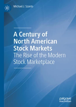 Abbildung von Szanto | A Century of North American Stock Markets | 1. Auflage | 2026 | beck-shop.de