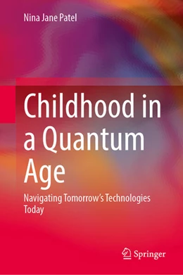 Abbildung von Jane Patel | Childhood in a Quantum Age | 1. Auflage | 2026 | beck-shop.de