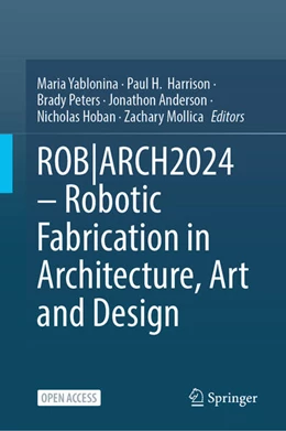 Abbildung von Yablonina / Harrison | ROB|ARCH2024 – Robotic Fabrication in Architecture, Art and Design | 1. Auflage | 2026 | beck-shop.de