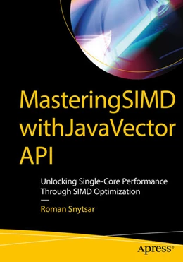 Abbildung von Snytsar | Mastering SIMD with Java Vector API | 1. Auflage | 2026 | beck-shop.de