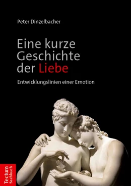 Abbildung von Dinzelbacher | Eine kurze Geschichte der Liebe | 1. Auflage | 2026 | beck-shop.de