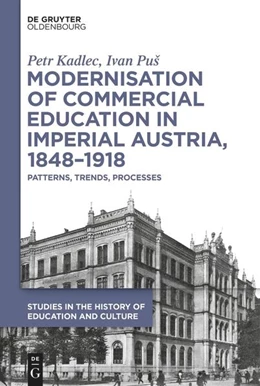 Abbildung von Kadlec / Puš | Modernisation of Commercial Education in Imperial Austria, 1848–1918 | 1. Auflage | 2026 | beck-shop.de
