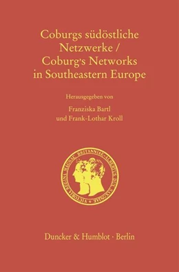 Abbildung von Bartl / Kroll | Coburgs südöstliche Netzwerke - Coburg's Networks in Southeastern Europe | 1. Auflage | 2026 | beck-shop.de