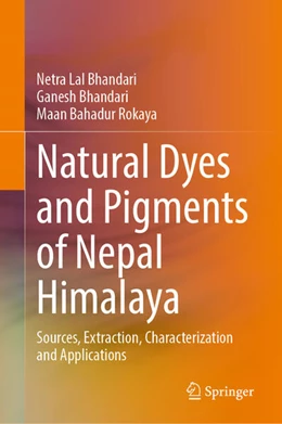 Abbildung von Bhandari / Rokaya | Natural Dyes and Pigments of Nepal Himalaya | 1. Auflage | 2026 | beck-shop.de
