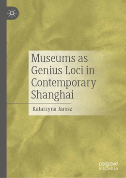 Abbildung von Jarosz | Museums as Genius Loci in Contemporary Shanghai | 1. Auflage | 2026 | beck-shop.de