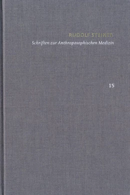 Abbildung von Steiner / Clement | Rudolf Steiner: Schriften. Kritische Ausgabe / Band 15: Schriften zur Anthroposophischen Medizin. Zweite, verbesserte Auflage. | 2. Auflage | 2025 | beck-shop.de