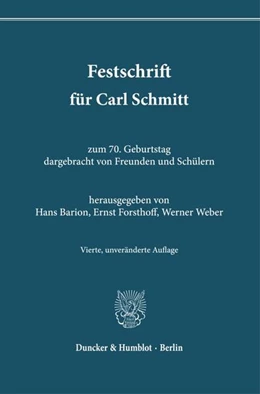 Abbildung von Barion / Forsthoff | Festschrift für Carl Schmitt zum 70. Geburtstag dargebracht von Freunden und Schülern | 4. Auflage | 2026 | beck-shop.de