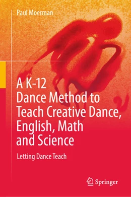 Abbildung von Moerman | A K-12 Dance Method to Teach Creative Dance, English, Math and Science | 1. Auflage | 2026 | beck-shop.de