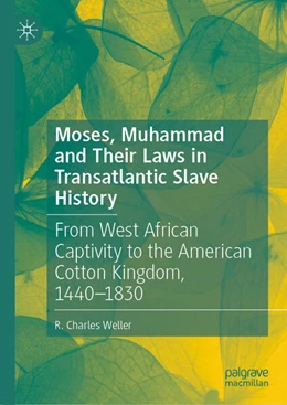 Abbildung von Weller | Moses, Muhammad and Their Laws in Transatlantic Slave History | 1. Auflage | 2026 | beck-shop.de