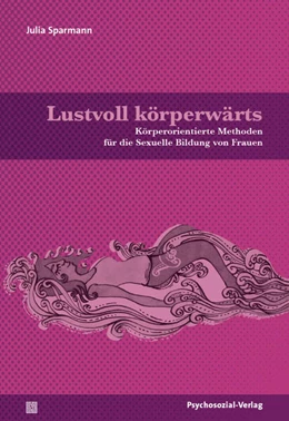 Abbildung von Sparmann | Lustvoll körperwärts | 2. Auflage | 2018 | beck-shop.de