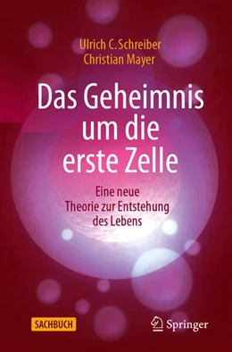 Abbildung von Schreiber / Mayer | Das Geheimnis um die erste Zelle | 2. Auflage | 2026 | beck-shop.de