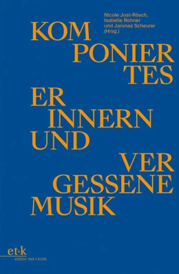 Abbildung von Jost-Rösch / Rohner | Komponiertes Erinnern und vergessene Musik | 1. Auflage | 2026 | beck-shop.de