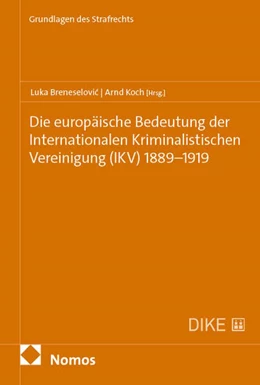 Abbildung von Breneselovic / Koch | Die europäische Bedeutung der Internationalen Kriminalistischen Vereinigung (IKV) 1889-1919 | 1. Auflage | 2026 | beck-shop.de