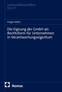 Abbildung von Kübler | Die Eignung der GmbH als Rechtsform für Unternehmen in Verantwortungseigentum | 1. Auflage | 2026 | beck-shop.de