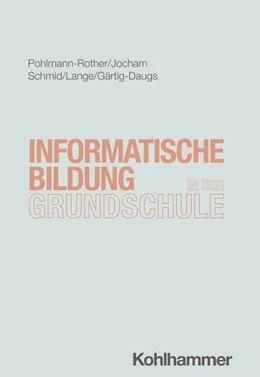 Abbildung von Pohlmann-Rother / Jocham | Informatische Bildung in der Grundschule | 1. Auflage | 2026 | beck-shop.de