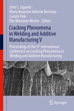 Abbildung von Lippold / Valiente Bermejo | Cracking Phenomena in Welding and Additive Manufacturing V | 1. Auflage | 2026 | beck-shop.de