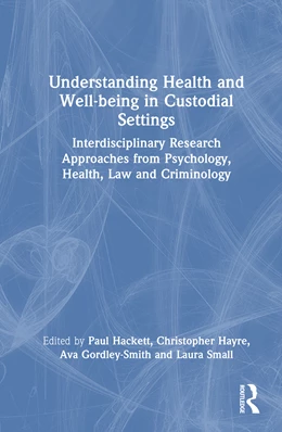 Abbildung von Gordley-Smith / Hayre | Understanding Health and Well-being in Custodial Settings | 1. Auflage | 2026 | beck-shop.de