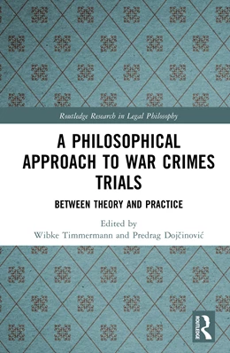 Abbildung von Dojcinovic / Timmermann | A Philosophical Approach to War Crimes Trials | 1. Auflage | 2026 | beck-shop.de