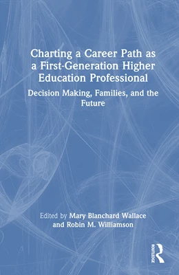 Abbildung von Blanchard Wallace / Williamson | Charting a Career Path as a First-Generation Higher Education Professional | 1. Auflage | 2026 | beck-shop.de