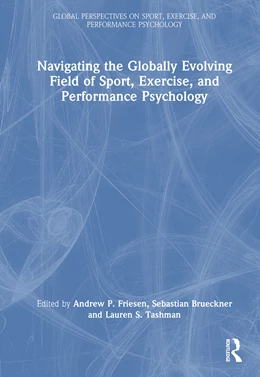 Abbildung von Friesen / Tashman | Navigating the Globally Evolving Field of Sport, Exercise, and Performance Psychology | 1. Auflage | 2026 | beck-shop.de