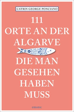 Abbildung von Ponciano | 111 Orte an der Algarve, die man gesehen haben muss | 1. Auflage | 2026 | beck-shop.de