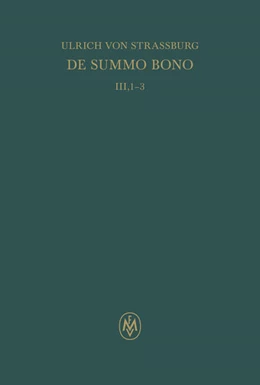 Abbildung von Ulrich von Straßburg / Tuzzo | De summo bono. Liber III, Tractatus 1-3 | 1. Auflage | 2025 | beck-shop.de