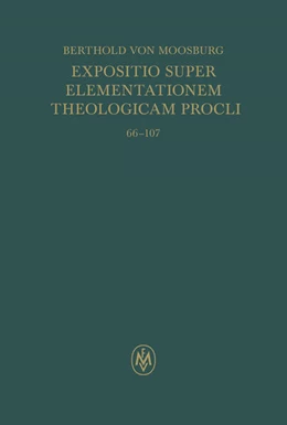 Abbildung von Berthold von Moosburg / Zavattero | Expositio super Elementationem theologicam Procli. Propositiones 66-107 | 1. Auflage | 2025 | beck-shop.de