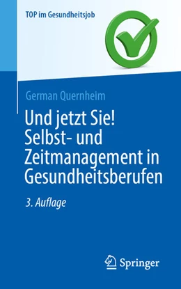 Abbildung von Quernheim | Und jetzt Sie! Selbst- und Zeitmanagement in Gesundheitsberufen | 3. Auflage | 2026 | beck-shop.de