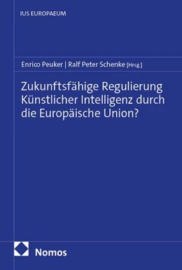 Abbildung von Peuker / Schenke | Zukunftsfähige Regulierung Künstlicher Intelligenz durch die Europäische Union? | 1. Auflage | 2026 | beck-shop.de