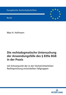 Abbildung von Hofmann | Die rechtsdogmatische Untersuchung der Anwendungsfälle des § 839a BGB in der Praxis | 1. Auflage | 2026 | beck-shop.de