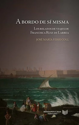 Abbildung von Ferri Coll | A bordo de sí misma : los relatos de viajes de Francisca Ruiz de Larrea | 1. Auflage | 2026 | beck-shop.de