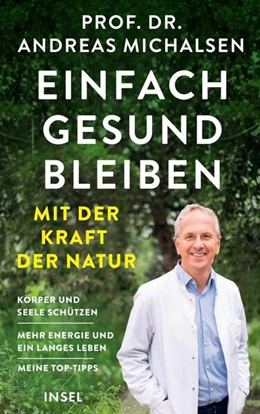 Abbildung von Michalsen | Einfach gesund bleiben mit der Kraft der Natur | 1. Auflage | 2026 | beck-shop.de
