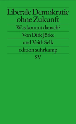 Abbildung von Selk / Jörke | Liberale Demokratie ohne Zukunft | 1. Auflage | 2027 | beck-shop.de