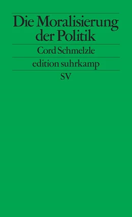 Abbildung von Schmelzle | Die Moralisierung der Politik | 1. Auflage | 2026 | beck-shop.de