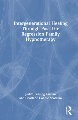 Abbildung von Sparcino / Landau | Intergenerational Healing Through Past Life Regression Family Hypnotherapy | 1. Auflage | 2026 | beck-shop.de