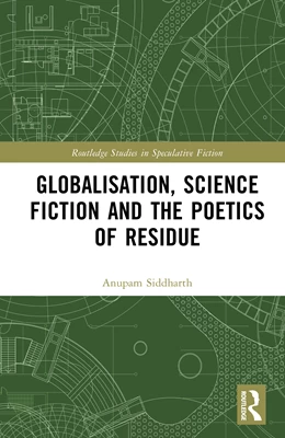 Abbildung von Siddharth | Globalisation, Science Fiction and the Poetics of Residue | 1. Auflage | 2026 | beck-shop.de