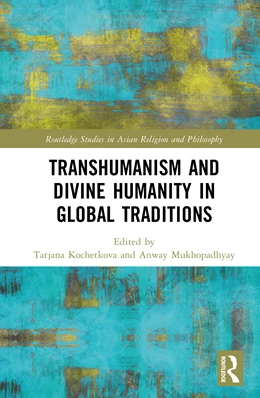Abbildung von Kochetkova / Mukhopadhyay | Transhumanism and Divine Humanity in Global Traditions | 1. Auflage | 2026 | beck-shop.de