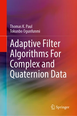 Abbildung von Paul / Ogunfunmi | Adaptive Filter Algorithms For Complex and Quaternion Data | 1. Auflage | 2026 | beck-shop.de