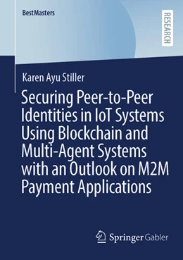 Abbildung von Stiller | Securing Peer-to-Peer Identities in IoT Systems Using Blockchain and Multi-Agent Systems with an Outlook on M2M Payment Applications | 1. Auflage | 2026 | beck-shop.de