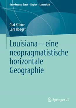 Abbildung von Kühne / Koegst | Louisiana – eine neopragmatistische horizontale Geographie | 1. Auflage | 2026 | beck-shop.de