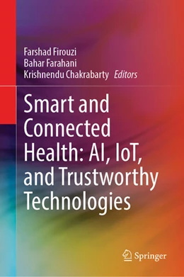 Abbildung von Firouzi / Farahani | Smart and Connected Health: AI, IoT, and Trustworthy Technologies | 1. Auflage | 2026 | beck-shop.de